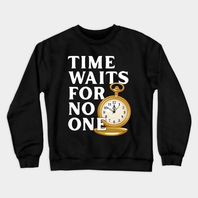 Time Waits for No One Crewneck Sweatshirt by andantino